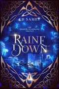 Raine Down (The Shadow Guardians #1) by C.B. Samet