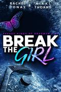 Break the Girl by Rachel Jonas, Nikki Thorne
