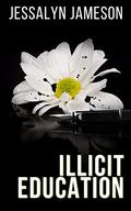 Illicit Education (The Intern's Submission Duet #1) by Jessalyn Jameson