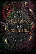 For the Strange and Surprising by M.F. Adele