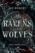 Of Ravens and Wolves (The Vikings Saga #2) by M.K. Robert