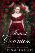 Almost a Countess (Captivating Countesses #2) by Jenna Jaxon
