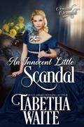 An Innocent Little Scandal by Tabetha Waite