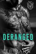 Deranged (Bad Boys of Voyageur Bay #1) by T.B. Mann