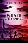 Wrath of Madness (The Madness Wars #2) by Jesse Teller