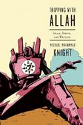 Tripping with Allah: Islam, Drugs, and Writing by Michael Muhammad Knight