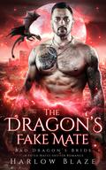 The Dragon’s Fake Mate (Bad Dragon's Bride #4) by Harlow Blaze
