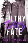 Filthy Dirty Fate (Filthy Dirty Alpha #3) by Grace Morgan