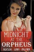 Midnight at the Orpheus by Alyssa Linn Palmer