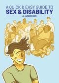 A Quick & Easy Guide to Sex & Disability (Quick & Easy Guides #1) by A. Andrews