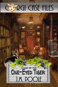 Case of the One-Eyed Tiger (Corgi Case Files #1) by Jeffrey M. Poole