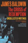The Cross of Redemption: Uncollected Writings by James Baldwin