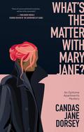What’s the Matter with Mary Jane?: An Epitome Apartments Mystery by Candas Jane Dorsey