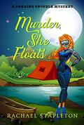 Murder, She Floats (Penning Trouble #1) by Rachael Stapleton