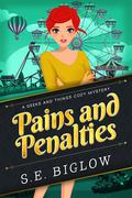 Pains and Penalties: A Nerdy Amateur Sleuth Mystery (A Geeks and Things Cozy Mystery #1) by S.E. Biglow