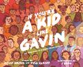 If You’re a Kid Like Gavin: The True Story of a Young Trans Activist by Kyle Lukoff