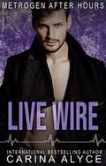 Live Wire (MetroGen After Hours #10) by Carina Alyce