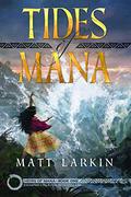Tides of Mana (Heirs of Mana #1) by Matt Larkin