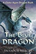 The Blue Dragon (Claire-Agon Dragon #1) by Salvador Mercer