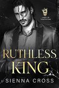 Ruthless King by Sienna Cross