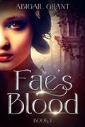 A Fae’s Blood (A Fae's Fate #3) by Abigail Grant