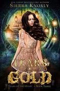 Tears of Gold: An Academy Fantasy Romance by Sierra Knoxly