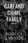 Carfano Crime Family Box Set Volume 1: by Rebecca Gannon