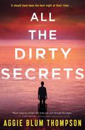 All the Dirty Secrets by Aggie Blum Thompson