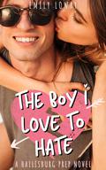 The Boy I Love to Hate (Hallisburg Prep #1) by Emily Lowry