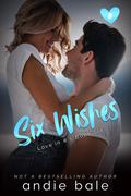 Six Wishes (Love in #'s ) by Andie Bale