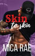 Skin to Skin (Under My Skin #1) by Mica Rae