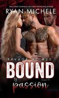 Bound by Passion : A Motorcycle Club Romance by Ryan Michele