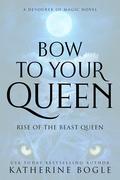 Bow to your Queen: An Epic Fantasy Shifter Romance by Katherine Bogle