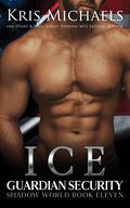 Ice (Guardian Security Shadow World #11) by Kris Michaels