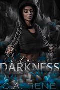 Into Darkness by C.A. Rene