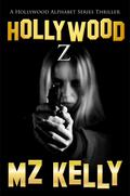 Hollywood Z: A Hollywood Alphabet Series Thriller (Hollywood Alphabet #26) by M.Z. Kelly
