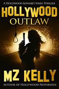 Hollywood Outlaw by M.Z. Kelly