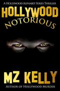 Hollywood Notorious by M.Z. Kelly