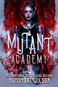 Mutant Academy (The Fundamental Society #1) by Yumoyori Wilson