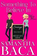Something to Believe In by Samantha Baca