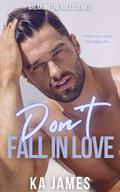 Don't Fall in Love (Breaking the Rules #2) by K.A. James