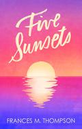Five Sunsets (Sun, Moon & Stars #1) by Frances M. Thompson