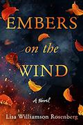 Embers on the Wind by Lisa Williamson Rosenberg