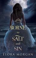 Borne to Salt and Sin: Fated (Beyond the God Sea #3) by Elora Morgan