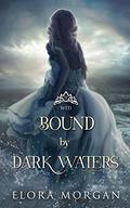 Bound by Dark Waters: Wed (Beyond the God Sea #2) by Elora Morgan