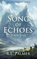 Song of Echoes (Song of Echoes #1) by R.E. Palmer