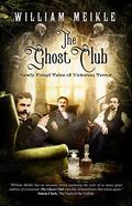 The Ghost Club: Newly Found Tales of Victorian Terror by William Meikle