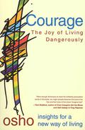 Courage: The Joy of Living Dangerously (Osho Insights for a new way of living #1) by Osho