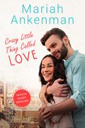 Crazy Little Thing Called Love (Jackson Family Distillery #1) by Mariah Ankenman