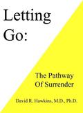 Letting Go: The Pathway To Surrender (Power vs. Force #9) by David R. Hawkins